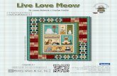 Live Love Meow - Henry Glass Fabrics Love Meow_… · Live Love Meow Finished Quilt Size: 46 x 64 49 West 37th Street, New York, NY 10018 tel: 212-686-5194 fax: 212-532-3525 Toll