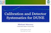 Calibration and Detector Systematics for DUNE€¦ · 1 Calibration and Detector Systematics for DUNE Michael Mooney Colorado State University DUNE Physics Week November 15th, 2017.