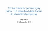 Tort law reform for personal injury claims – is it needed ... · Tort law reform for personal injury claims – is it needed and does it work? An international perspective Tony
