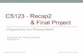 CS123 - Recap2 & Final Project - Stanford Universityweb.stanford.edu/class/cs123/lectures/CS123_lec17_recap2_final_pr… · CS123 - Recap2 & Final Project Programming Your Personal