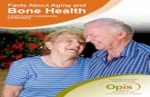 Facts About Aging and Bone Health - Home - Opis Senior ...€¦ · Facts About Aging and Bone Health A Guide to Better Understanding and Well-Being This educational information is
