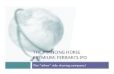THE PRANCING HORSE PREMIUM: FERRARI’S IPOpeople.stern.nyu.edu/adamodar/pdfiles/blog/FerrariIPO.pdf · THE PRANCING HORSE PREMIUM: FERRARI’S IPO The “other” ride sharing company!