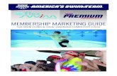 MEMBERSHIP MARKETING GUIDE - USA Swimming · swimmers since 2013 ... • Summer league teams • Fitness programs to get ready for other sports • Triathlon-preparation programs