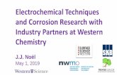 Electrochemical Techniques and Corrosion Research with ...€¦ · Electrochemical Techniques and Corrosion Research with Industry Partners at Western Chemistry . J.J. Noël . May