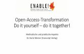 Open-Access-Transformation Do it yourself– do it together!¤sent… · Open-Access-Transformation Do it yourself– do it together! Methodische und praktische Aspekte. Dr. Karin