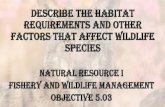 DESCRIBE THE HABITAT REQUIREMENTS AND OTHER FACTORS …€¦ · describe the habitat requirements and other factors that affect wildlife species natural resource i fishery and wildlife