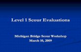 Level 1 Scour Evaluations - Michigan Local Technical ...michiganltap.org/sites/ltap/files/workshops/materials/Level_One... · What is a Level 1 Scour Evaluation? It is an initial