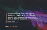 Replacing the Engine While Flying the Plane - Exiger€¦ · Replacing the Engine While Flying the Plane Banks and regulators recognize that in financial crime compliance innovation