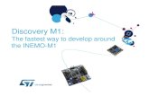 MP Discovery INEMO-M1 - STMicroelectronics€¦ · Overview of Discovery M1 • The Discovery M1 opens the INEMO-M1 ecosystem to the worldwide developer community. It offers a means