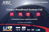 Unique Broadband Systems Ltd. - uk-emp.co.uk2_1000_… · Unique Broadband Systems Ltd. Revolutionary design, customized production Kiran Hirpara, P.Eng. PMP, SMIEEE Worldwide Wireless