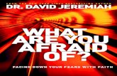 What are You afraid of? - Tyndale Housefiles.tyndale.com/thpdata/FirstChapters/978-1-4143-8046-9.pdf · What are you afraid of? : facing down your fears with faith / Dr. David Jeremiah.