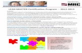 LEAN MASTER Certification Program -- 2012-2013€¦ · LEAN MASTER Certification Program -- 2012-2013 OVERVIEW Lean is a systematic approach to identifying and eliminating waste (muda)