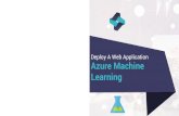 Deploy A Web Application Azure Machine Learning€¦ · Azure Machine Learning @tetranoodle Introduction To Azure Deploy A New Azure Web Application Integrate The Web Application