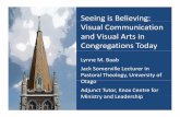 Seeing is Believing: Visual Communication and Visual Arts in · Seeing is Believing: Visual Communication and Visual Arts in Congregations Today Lynne M. Baab Jack Somerville Lecturer