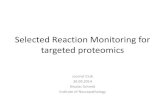 Selected Reaction Monitoring for targeted proteomicsffffffff-b34e-2810-0000-0000467d20fa/SMD… · Selected Reaction Monitoring for targeted proteomics . Journal Club . 30.09.2014