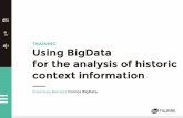 Using Big Data for the analysis of - FIWARE€¦ · Using Big Data for the analysis of historic context information Francisco Romero Bueno Technological Specialist. FIWARE data engineer