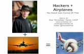 Hackers + Airplanes€¦ · Hackers + Airplanes No Good Can Come Of This Defcon 20 Brad “RenderMan” Haines, CISSP render@renderlab.net Twitter: @IhackedWhat + = Who Am I? Who