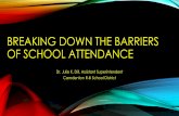 BREAKING DOWN THE BARRIERS OF SCHOOL ATTENDANCE€¦ · OF SCHOOL ATTENDANCE Dr. Julie K. Dill, Assistant Superintendent Camdenton R-III School District. Session Objective: Understanding