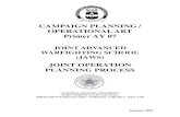 CAMPAIGN PLANNING / OPERATIONAL ART Primer AY 07 · CAMPAIGN PLANNING / OPERATIONAL ART Primer AY 07 JOINT ADVANCED WARFIGHTING SCHOOL (JAWS) JOINT OPERATION PLANNING PROCESS NATIONAL