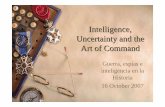 Intelligence Uncertainty and the Art of Commandportal.uc3m.es/portal/page/portal/inst_juan_velazquez_velasco/curso… · Intelligence, Uncertainty and the Art of Command Guerra, espías