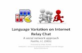 Language Variation on Internet Relay Chat - uni-tuebingen.de€¦ · Language Variation on Internet Relay Chat A social network approach Paolillo, J.C. (2001) Presented by Volker