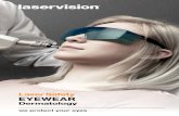 Laser Safety EYEWEAR · LASER SAFETY Eyewear - Dermatology 3 laservision brand vision and products 5 Dermatology and aesthetic laser safety 8 Patient protection 10 Intense Pulse Light