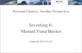 Investing 6: Mutual Fund Basics - brightspotcdn.byu.edu€¦ · • Investments 6: Mutual Fund Basics • 1. Develop criteria that you can use to select a good mutual fund, index