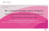 Be a Bosom Buddy Salon Project - ruralhealth.org.au Gillian... · Be a Bosom Buddy Salon Project: Empowering hairdressers to promote screening mammograms Gillian MacSmith 1,2, Emma