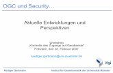 OGC und Security…€¦ · OWS-4 Reports Engineering Viewpointand SupportingArchitecture(OGC #06-184) ðZu finden unter ‚Pending Documents‘ TrustedGeoservices (OGC #06-107) ðZu