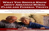 WHAT YOU SHOULD KNOW ABOUT ARKANSAS BURIAL LANS …€¦ · What You Should Know about Arkansas Burial Plans and Funeral Trusts 2 So, when it comes to purchasing burial plots or planning