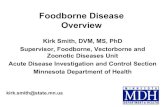 Foodborne Disease Overview - Minnesota Department of Health€¦ · Foodborne Disease Overview Kirk Smith, DVM, MS, PhD Supervisor, Foodborne, Vectorborne and Zoonotic Diseases Unit