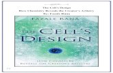 The Cell's Design How Chemistry Reveals the Creator's ... · Design (How Chemistry Reveals the Creator's Artistry) (Kindle Locations 165-167). Baker Books. Kindle Edition.] As biochemists