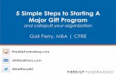 5 Simple Steps to Starting A Major Gift ProgramGigs/5+Steps+to+M… · Top 10 Trends: How Major Donors are Changing & What to Do About It 5 Insanely Successful Ideas for Getting the