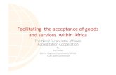 Facilitating the acceptance of goods and services within ...€¦ · Accreditation Bodies in Africa LIBIA EGAG TUNAC SANAS SADCAS KENAS MAURITAS. International Accreditation Arrangement