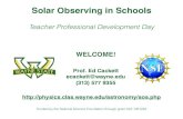 Solar Observing in Schools - clas.wayne.edu · Goals for today • Learn about observing the Sun, and be trained how to use the Coronado Personal Solar Telescope • Get a refresher