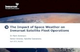 The Impact of Space Weather on Inmarsat Satellite Fleet ...€¦ · The Impact of Space Weather on Inmarsat Satellite Fleet Operations Dr Mark Dickinson Senior Director, Satellite