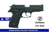 CZ 999 - Zastava Arms USA€¦ · CZ 999 OWNERS MANU AL AND SAFETY INSTRUCTION IMPORTANT ! READ THIS MANUAL BEFORE USING THE FIREARM! ZASTAVA ARMS name on the weapon that you now