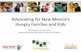 Advocating for New Mexico’s Hungry Families and Kids€¦ · Advocating for New Mexico’s Hungry Families and Kids By Veronica C. García, Ed.D. Executive Director, New Mexico