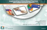 Implementing a Cloud-Based Payment with Instant Issuance ... … · Implementing a Cloud-Based Payment with Instant Issuance System Robin Ehrlich Chief Software Architect NBS Technologies