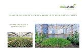 MASTER OF SCIENCE URBAN AGRICULTURE & GREEN CITIES · Master of Science Urban Agriculture & Green Cities The Master of Science Urban Agriculture & Green Cities aims to train future
