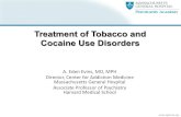 Treatment of Tobacco and Cocaine Use Disordersmedia-ns.mghcpd.org.s3.amazonaws.com... · A. Eden Evins, MD, MPH Director, Center for Addiction Medicine ... Adapted from the One Million