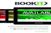 BOOKIT ROOM SCHEDULING SOLUTION...Room Scheduling Solution BookIT is a dynamic room scheduling solution that helps organizations optimize their ROI on shared meeting spaces. It allows