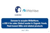 Danone to acquire WhiteWave, a USD 4 bn sales Global ... · July 7, 2016 Danone to acquire WhiteWave, a USD 4 bn sales Global Leader in Organic Foods, Plant-based Milks and related