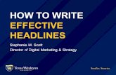 HOW TO WRITE EFFECTIVE HEADLINESHEADLINES & RESULTS “On the average, five times as many people read the headline as read the body copy. When you have written your headline, you have