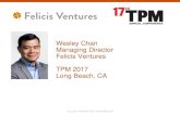 Wesley Chan Managing Director Felicis Ventures TPM 2017 ... · • Managing Director at Felicis Ventures • Special interest in logistics (e.g., investments in Flexport, Zipline)