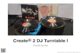 Create® 2 DJ Turntable I - irobotweb.com€¦ · We can control the Create® 2 DJ Turntable using GUI tools of Robot Operating System. ! - Laptop: It controls the switch of turning