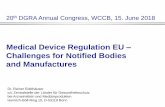 Medical Device Regulation EU Challenges for Notified Bodies and … · 2020-01-26 · Medical Device Regulation EU – Challenges for Notified Bodies and Manufactures 20th DGRA Annual