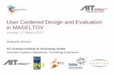 User Centered Design and Evaluation in MASELTOVmaseltov2015.joanneum.at/wp-content/uploads/2015/...Orientation and security Access to information •Help Radar •Social Network Service