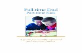 Full-time Dad - Calgary Rural Primary Care Network · Full-time Dad Part-time Kids A guide for recently separated and divorced fathers T able of Contents Chapter One What Your Children