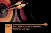 RECOGNITION. ROI. REWARD. · ROI. REWARD. Marketing with ILMA Since 1948, the Independent Lubricant Manufacturers Association (ILMA) has been the voice of member companies that produce